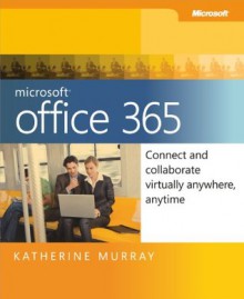 Microsoft Office 365: Connect and Collaborate Virtually Anywhere, Anytime - Katherine Murray