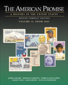 The American Promise: A History Of The United States, Compact Second Edition, Volume Ii: From 1865 - Patricia Cline Cohen, Susan M. Hartmann, Alan Lawson