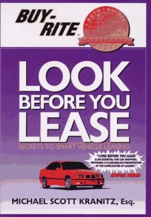 Look Before You Lease: Secrets of Smart Vehicle Leasing Second Edition - Michael Scott Kranitz