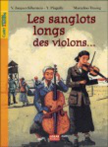 Les Sanglots Longs Des Violons... (French Edition) - Violette Jacquet-Silberstein, Yves Pinguilly, Marcelino Truong