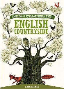 Amazing & Extraordinary Facts - English Countryside - Ruth Binney