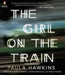 The Girl on the Train - Paula Hawkins, India Fisher, Louise Brealey, Clare Corbett