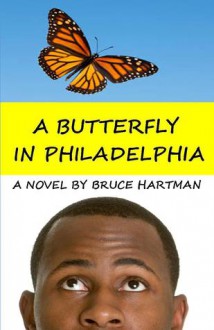 A Butterfly in Philadelphia - Bruce Hartman