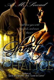 Ghost of a Chance (A Short Story) - A.M. Snead