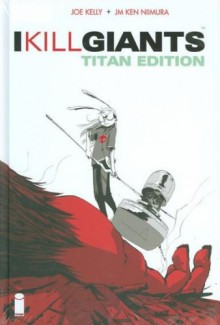 I Kill Giants - Joe Kelly, JM Ken Niimura