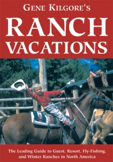 Gene Kilgore's Ranch Vacations - Gene Kilgore