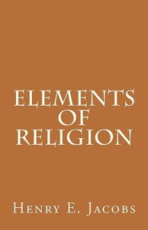 Elements of Religion - Henry Eyster Jacobs