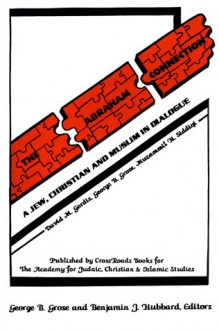 The Abraham Connection: A Jew, Christian and Muslim in Dialogue - George B. Grose, Benjamin J. Hubbard, Blu Greenberg