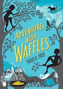 Adventures with Waffles - Maria Parr, Kate Forrester