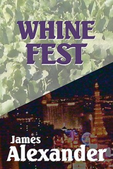 Whine Fest - James Alexander