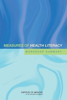 Measures of Health Literacy: Workshop Summary - Lyla M. Hernandez