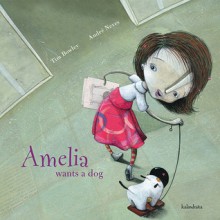 Amelia wants a dog - Tim Bowley, Andre Neves