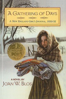 A Gathering of Days: A New England Girl's Journal, 1830-32 - Joan W. Blos