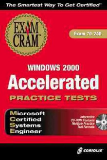 MCSE Windows 2000 Accelerated Practice Tests Exam Cram (Book with CD-ROM) - CIP Author Team, Certification Insider Press