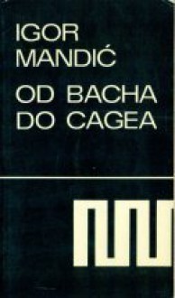 Od Bacha Do Cagea - Igor Mandić