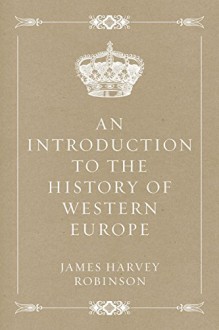 An Introduction to the History of Western Europe - James Harvey Robinson