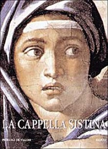 La Cappella Sistina: Il restauro degli affreschi di Michelangelo - Pierluigi De Vecchi