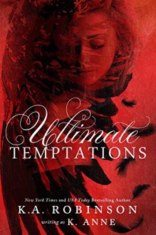 Ultimate Temptations - K Anne, K.A. Robinson