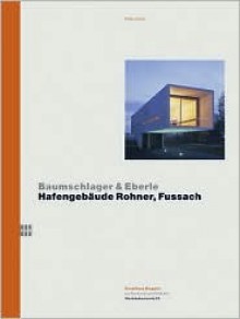 Baumschlager & Eberle: Hafengebdude Rohner, Fussach - Kunsthaus Bregenz, Eckhard Schneider