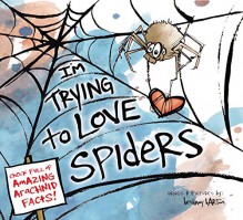 I'm Trying to Love Spiders - Bethany Barton,Bethany Barton