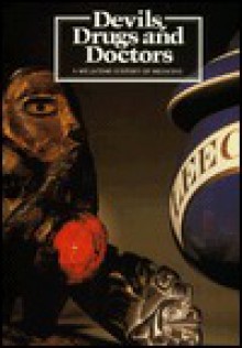 Devils, Drugs And Doctors: A Wellcome History Of Medicine: Australia 1986 87 - Brian Bracegirdle