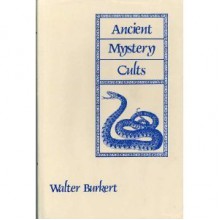 Ancient Mystery Cults - Walter Burkert