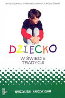 Dziecko w świecie tradycji t.12 - Bronisława Dymara, Wiesława Korzeniowska, Franciszek Ziemski