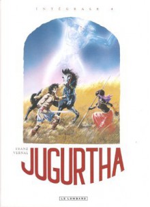 Jugurtha Intégrale 4 - Jean-Luc Vernal, Franz Drappier