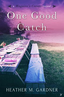 One Good Catch - Heather M. Gardner