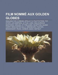 Film Nomm Aux Golden Globes: Requiem for a Dream, Apollo 13, Pulp Fiction, Toy Story, Les Simpson, Le Film, Juno, Inglourious Basterds - Source Wikipedia