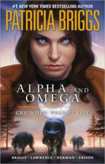 Alpha and Omega: Cry Wolf - David Lawrence, Todd Herman, Jenny Frison, Patricia Briggs
