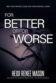 For Better or For Worse (The Vows #2) - Heidi Renee Mason