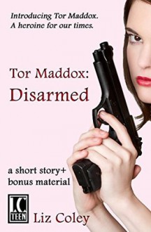 Tor Maddox: Disarmed - Liz Coley