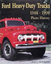 Ford Heavy-Duty Trucks 1948-1998 Photo History - Paul McLaughlin