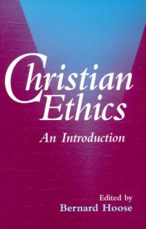 Christian Ethics: An Introduction - Bernard Hoose