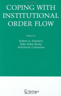 Coping With Institutional Order Flow (Zicklin School of Business Financial Markets Series) - Robert A. Schwartz, John Aidan Byrne, Antoinette Colaninno