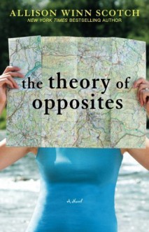 The Theory of Opposites by Scotch, Allison Winn (2013) Paperback - Allison Winn Scotch