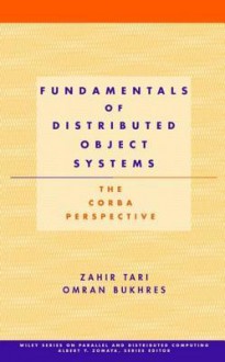 Fundamentals of Distributed Object Systems: The CORBA Perspective - Zahir Tari, Omran Bukhres