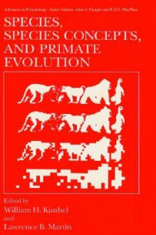 Species, Species Concepts and Primate Evolution - William H. Kimbel