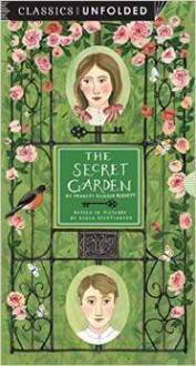 The Secret Garden Unfolded: Retold in pictures by Becca Stadtlander - See the world's greatest stories unfold in 14 scenes - Becca Stadtlander