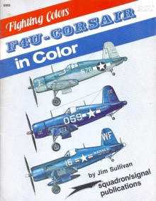 F4U Corsair in Color - Fighting Colors series - Jim Sullivan, Don Greer