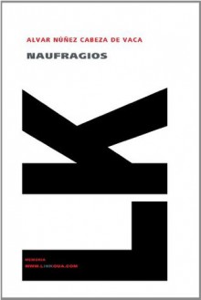 Naufragios (Memoria) (Spanish Edition) - Álvar Núñez Cabeza de Vaca