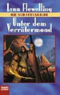 Unter dem Verrätermond (Die Schattengilde, #3) - Lynn Flewelling