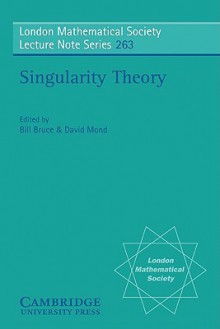 Singularity Theory: Proceedings of the European Singularities Conference, August 1996, Liverpool and Dedicated to C.T.C. Wall on the Occas - J.W. Bruce, C.T.C. Wall