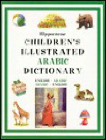 The Children's Illustrated Arabic Dictionary: English-Arabic/Arabic-English - Hippocrene Books