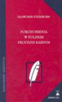 Porozumienia w polskim procesie karnym : skazanie bez rozprawy i dobrowolne poddanie się odpowiedzialności karnej - Sławomir Steinborn