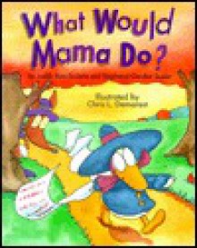 What Would Mama Do? - Judith Ross Enderle, Stephanie Gordon Tessler