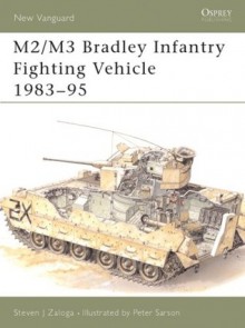 M2/M3 Bradley Infantry Fighting Vehicle 1983-95 - Steven J. Zaloga