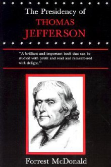 Presidency of Thomas Jefferson - Forrest McDonald