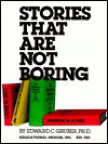 Stories That Are Not Boring - Edward C. Gruber